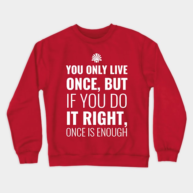 Live Life Once Crewneck Sweatshirt by Madhav